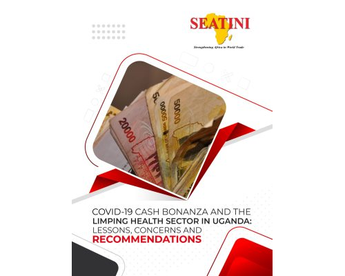 COVID-19 CASH BONANZA AND THE LIMPING HEALTH SECTOR IN UGANDA: LESSONS, CONCERNS AND RECOMMENDATIONS
