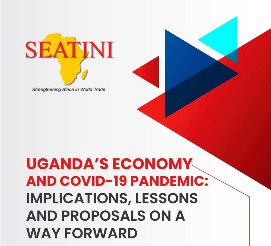SEATINI UGANDA POSITION PAPER ON UGANDA'S ECONOMY AND COVID 19: IMPLICATIONS, LESSONS AND PROPOSALS ON A WAY FORWARD