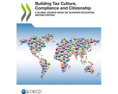 Building Tax Culture,  Compliance and Citizenship A GLOBAL SOURCE BOOK ON TAXPAYER EDUCATION,  SECOND EDITION